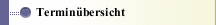 Terminübersicht